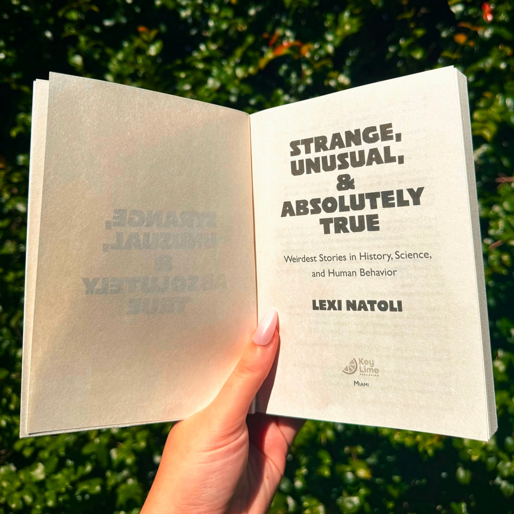 Strange, Unusual and Absolutely True: Weirdest Stories in History, Science and Human Behavior (Paperback copy)